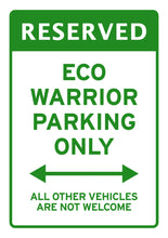 Load image into Gallery viewer, 'Eco Warrior Parking Only All Other Vehicles Are Not Welcome' Green EV Car Sign