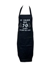 Load image into Gallery viewer, Novelty “It took me 50 years to look this good” Apron