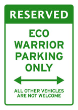 Load image into Gallery viewer, &#39;Eco Warrior Parking Only All Other Vehicles Are Not Welcome&#39; Green EV Car Sign