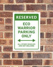 Load image into Gallery viewer, &#39;Eco Warrior Parking Only All Other Vehicles Are Not Welcome&#39; Green EV Car Sign