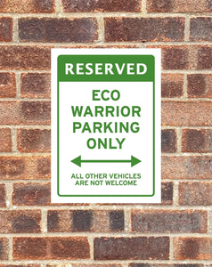 'Eco Warrior Parking Only All Other Vehicles Are Not Welcome' Green EV Car Sign